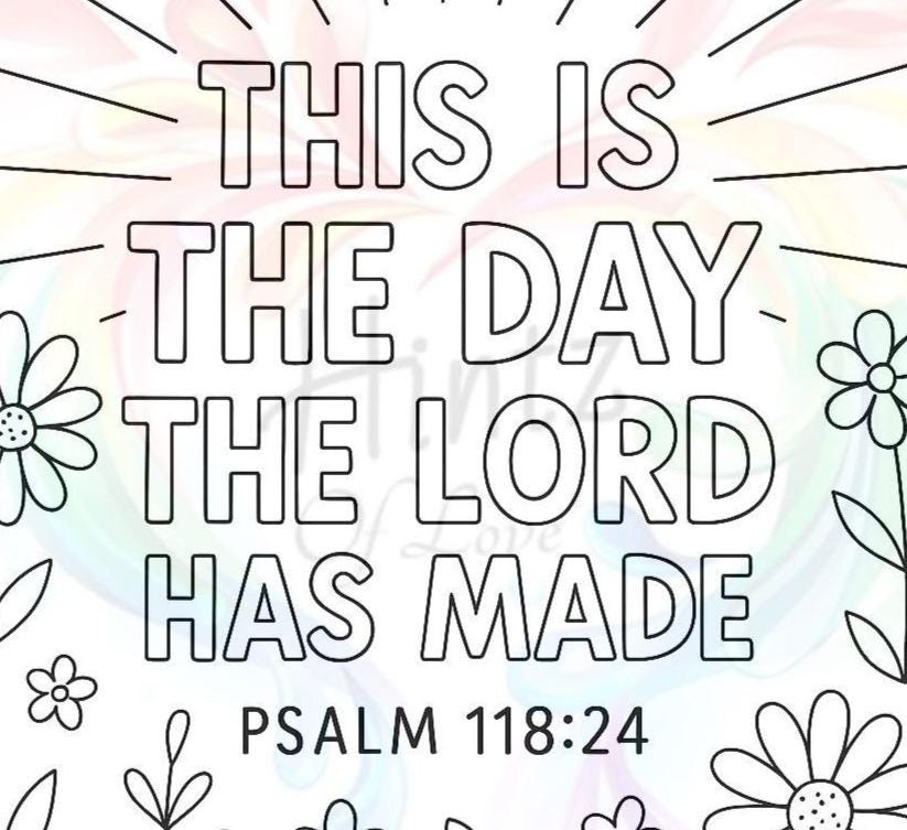 This is the Day the Lord Has Made - Psalm 118:24 -Printable Coloring Page - Bible Scripture - (PDF Instant Download)